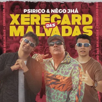 Xerecard das Malvadas by Psirico