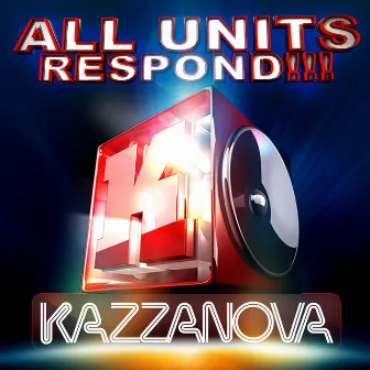 All Units Respond!!! by KAZZANOVA