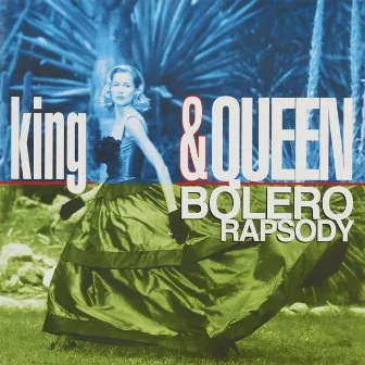 Bolero Rapsody by KING & QUEEN