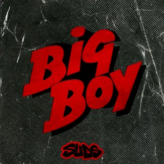 Big Boy by SuDs