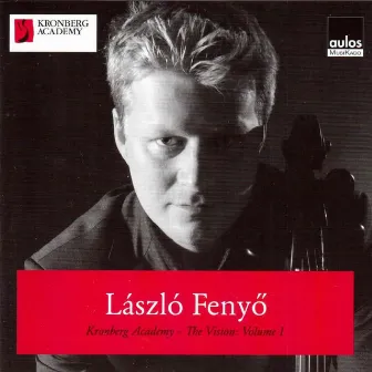 Kodaly - Bartok - Stravinski - Shostakovich: Kronberg Academy, The Vision: Vol. 1 by Laszlo Fenyö