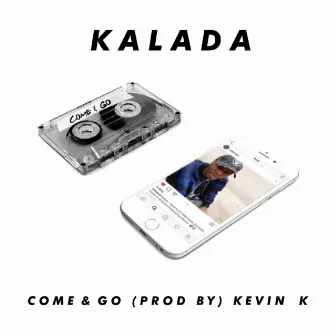 Come & Go (feat. Kevin K) by Kalada