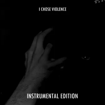 I CHOSE VIOLENCE. INSTRUMENTAL EDITION. (Instrumental) by grax