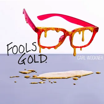 Fools Gold by Carl Wockner