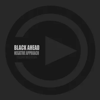 Negative Approach by Black Ahead