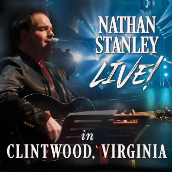 Nathan Stanley Live in Clintwood, Virginia by Nathan Stanley