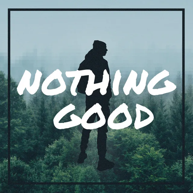 Nothing Good