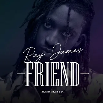 Friend by Ray James