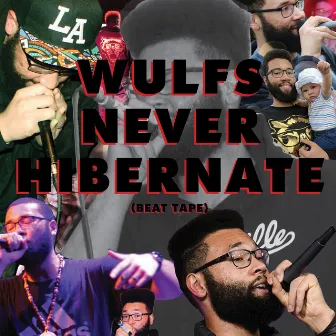 Wulfs Never Hibernate (Beat Tape) by Just Wulf