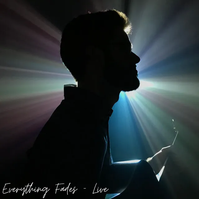 Everything Fades - Live