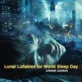 Lunar Lullabies for World Sleep Day by Lounge Lizards