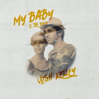 My Baby & The Band by Josh Kelley