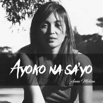 Ayoko Na Sa'yo by Anna Melissa