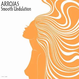 Smooth Undulation by Arrojas