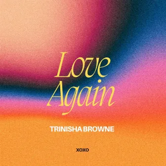 Love Again by Trinisha Browne