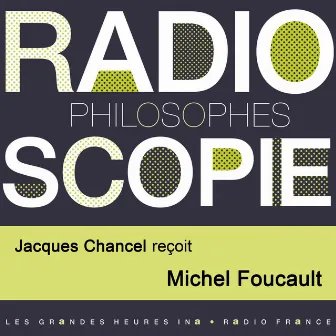 Radioscopie (Philosophes): Jacques Chancel reçoit Michel Foucault by Jacques Chancel