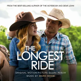 The Longest Ride (Original Score Album) by Mark Isham