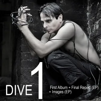 DIVE 1: First Album + Final Report (EP) + Images (EP) by Dive