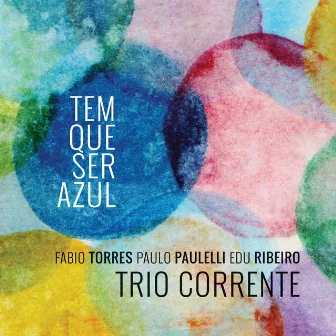 Tem Que Ser Azul by Trio Corrente