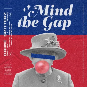 Mind The Gap by Grime Spitterz