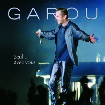 Seul...avec vous by Garou