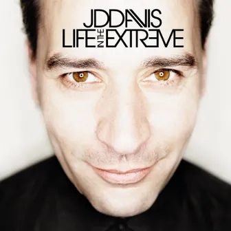 Life In The Extreme by JD Davis