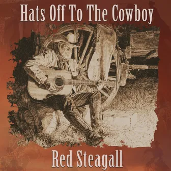 Hats off to the Cowboy by Red Steagall