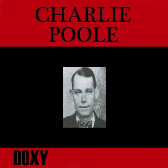 Charlie Poole (Doxy Collection) by The North Carolina Ramblers