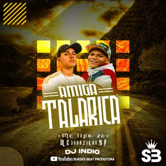 AMIGA TALARICA by MC LIPE DA ZO