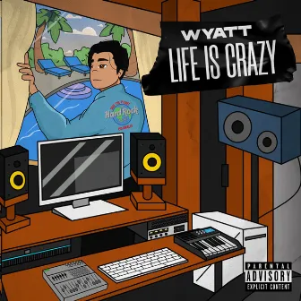 Life Is Crazy by Wyatt Patton