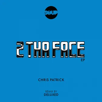 2 Tha Face EP by Chris Patrick