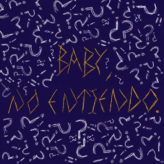 BABY, NO ENTIENDO. by MIRS