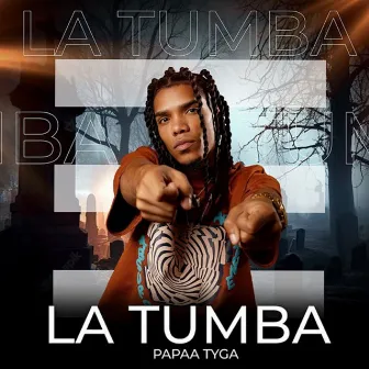 La Tumba by Papaa Tyga