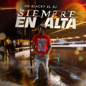 Siempre En Alta (Album) by Mr. Blacky el Dj