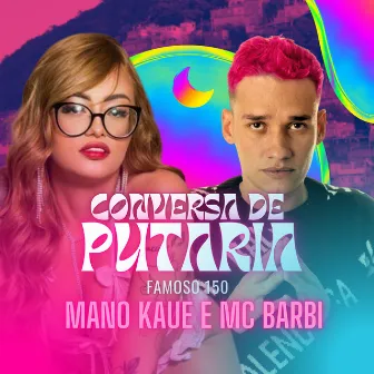 Conversa de Putaria / Famoso 150 by Mc Barbi