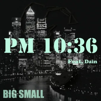 PM 10:36 by Big Small