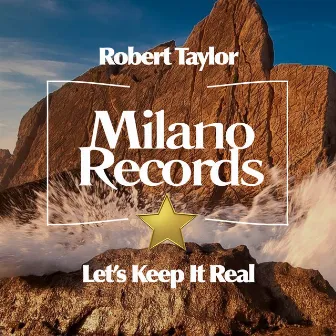 Let's Keep It Real by Robert Taylor