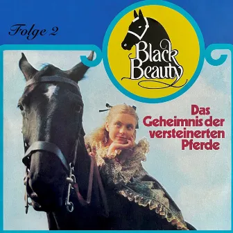 Folge 2: Das Geheimnis der versteinerten Pferde by Black Beauty