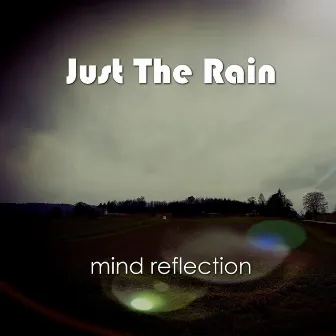 Just the Rain by Mind Reflection