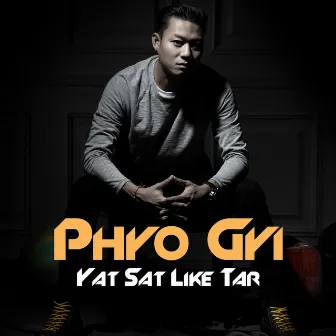 Yat Sat Like Tar by Phyo Gyi