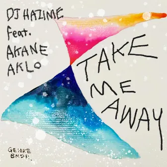 TAKE ME AWAY by DJ Hazime