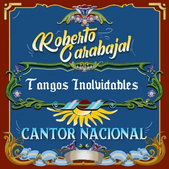 Tangos Inolvidables - Cantor Nacional, Vol. 2 by Roberto Carabajal