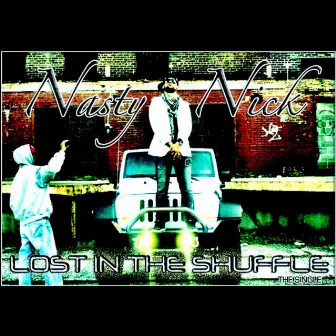 Lost In the Shuffle - Single by Nasty Nick