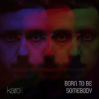 Born to Be Somebody by Karelll