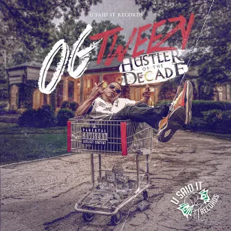 Hustler of the Decade by OG Tweezy