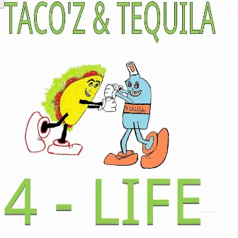 Taco'z and Tequila by Boom Doggottie