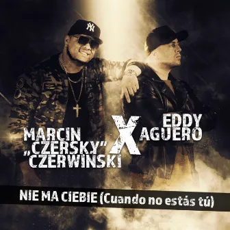 Nie Ma Ciebie (Cuando no estás tú) by Eddy Aguero