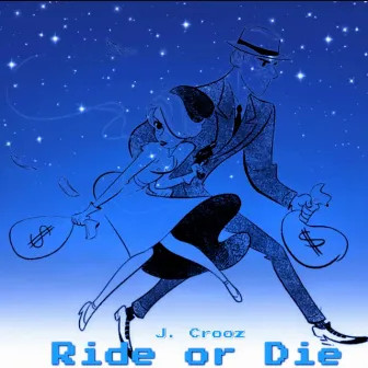 Ride or Die by J. Crooz