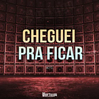 Cheguei Pra Ficar by Mc Pzl