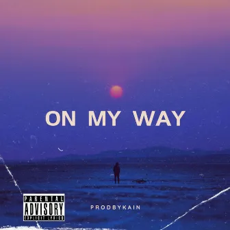 ON MY WAY by ProdByKain